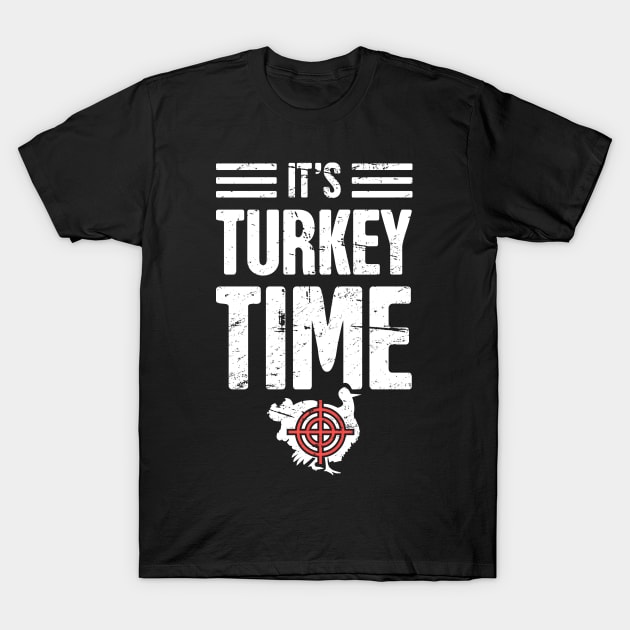 It's Turkey Time – Turkey Hunting Desigm T-Shirt by MeatMan